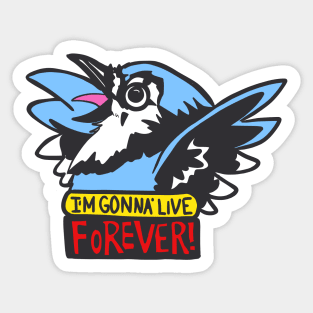 I'm Gonna Live Forever! Sticker